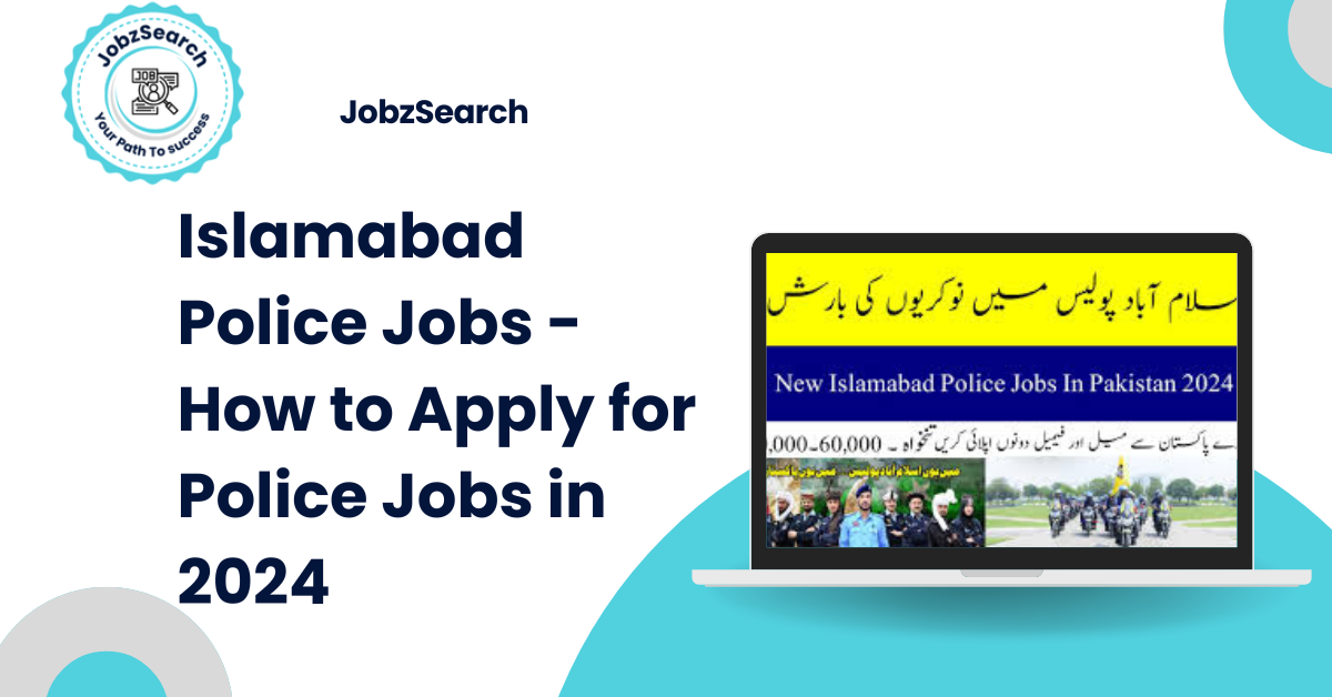 Islamabad Police Jobs - How to Apply for Police Jobs in 2024