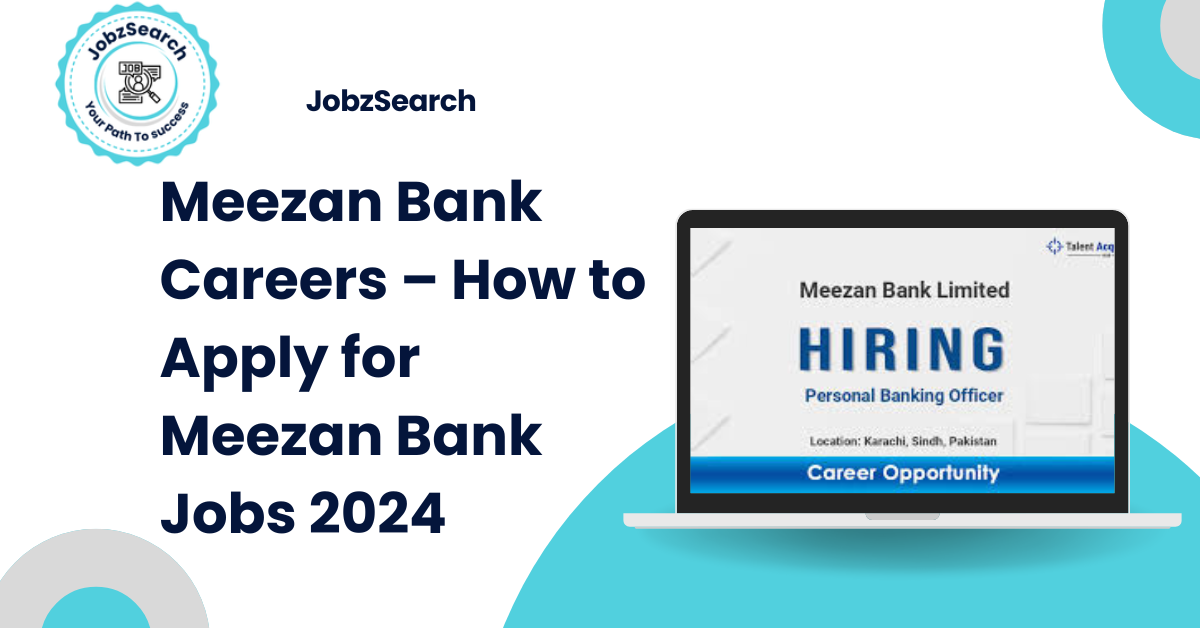 Meezan Bank Careers – How to Apply for Meezan Bank Jobs 2024