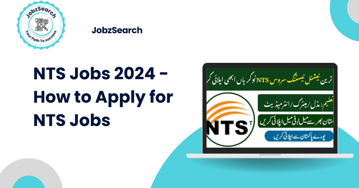 NTS Jobs 2024 - How to Apply for NTS Jobs