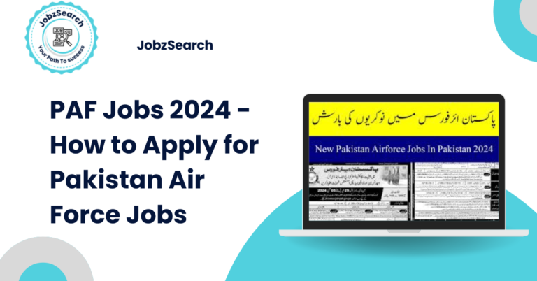 PAF Jobs 2024 - How to Apply for Pakistan Air Force Jobs