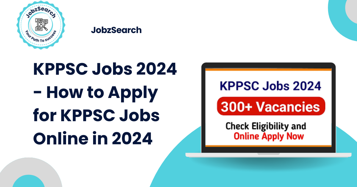 KPPSC Jobs 2024 - How to Apply for KPPSC Jobs Online in 2024