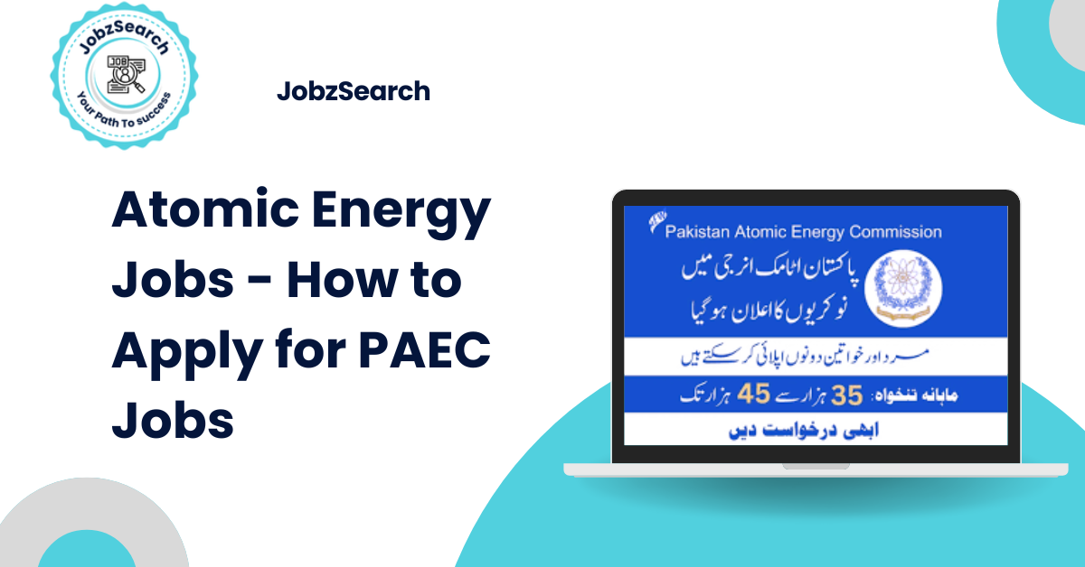 Atomic Energy Jobs - How to Apply for PAEC Jobs