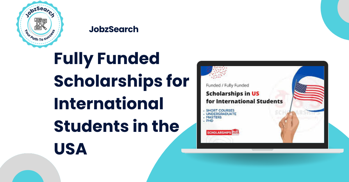 Fully Funded Scholarships for International Students in the USA